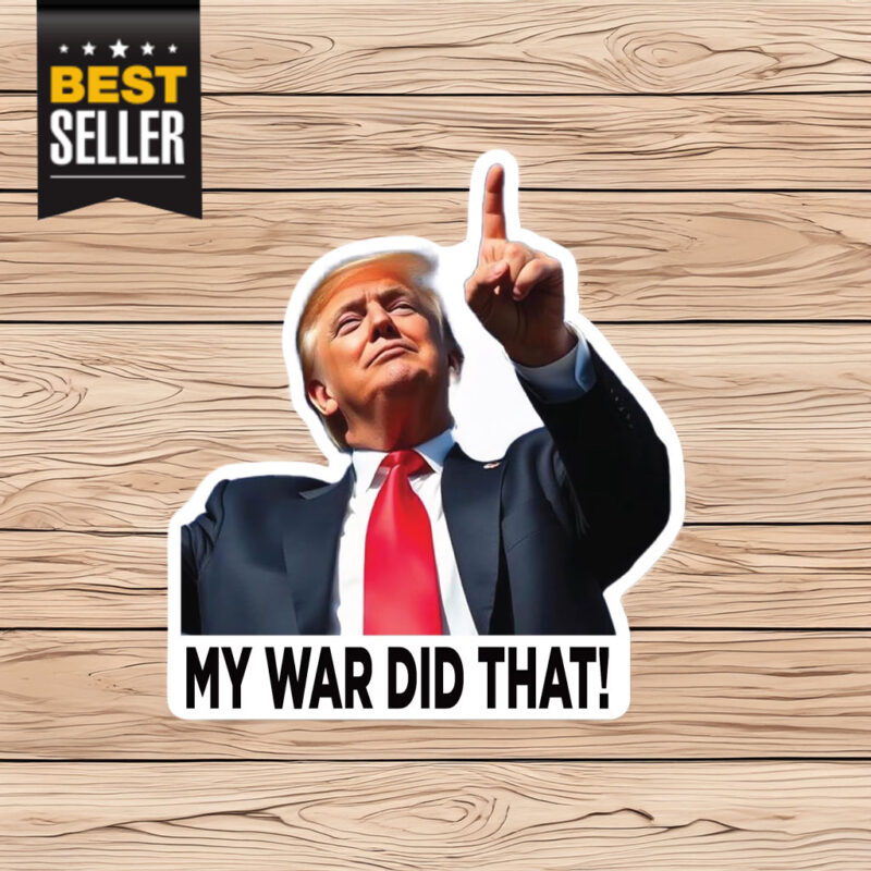 My War Did That Trump Sticker