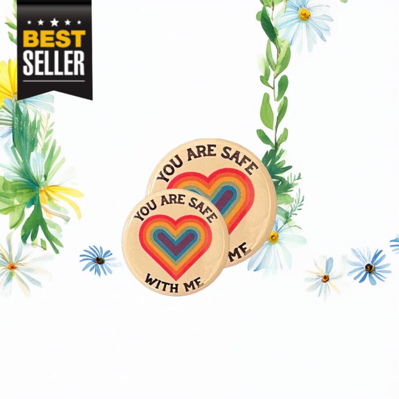 You Are Safe With Me Pin Button