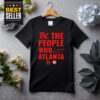 Atlanta Hawks Be The People Who Love Atlanta Shirt