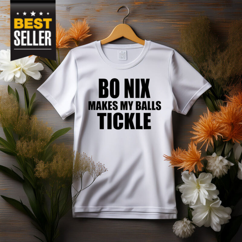 Bo Nix Makes My Balls Tickle T-Shirt