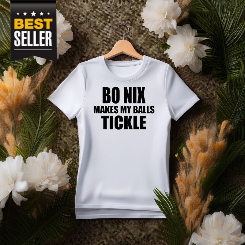 Bo Nix Makes My Balls Tickle T-Shirt