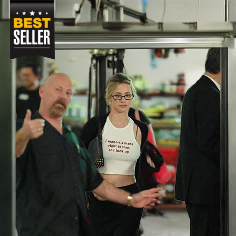 Lili Reinhart I Support a Mans Right to Shut the Fuck Up Shirt