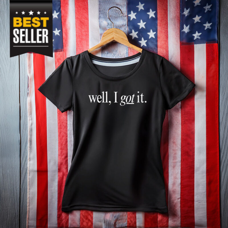 Well I Got It! Chest Shirt