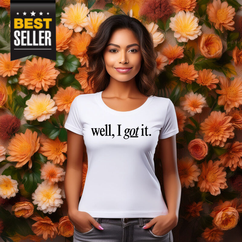 Well I Got It! Chest Shirt