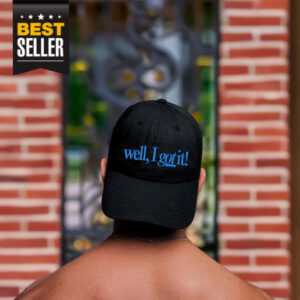 Well, I Got It! Hat