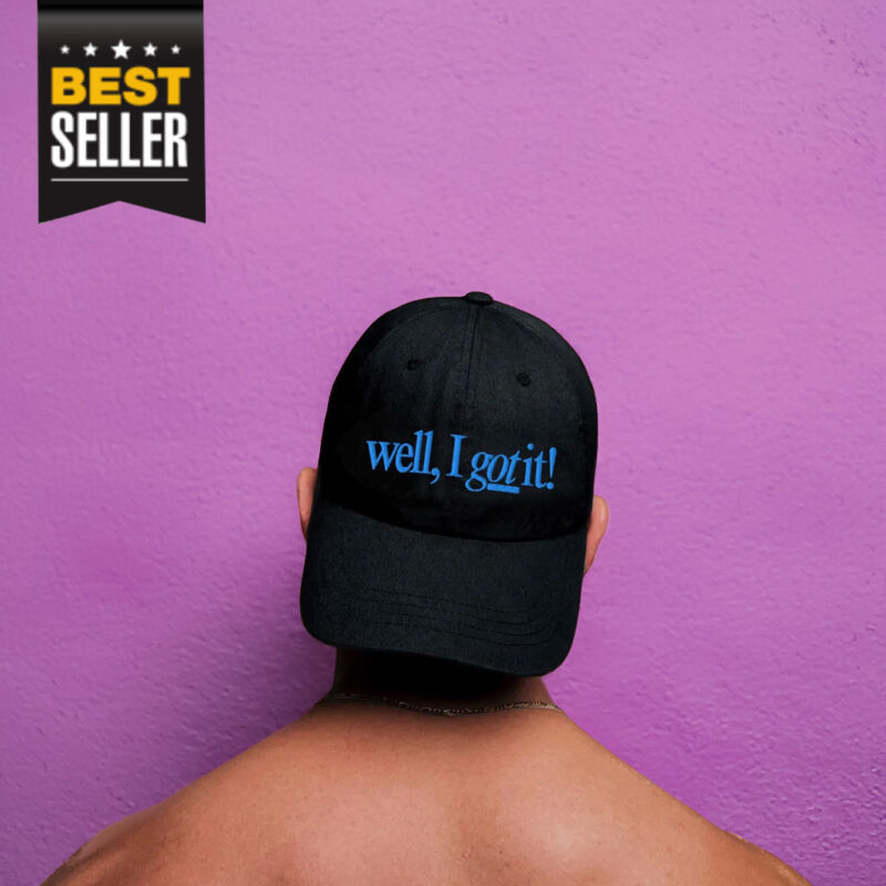 Well, I Got It! Hat
