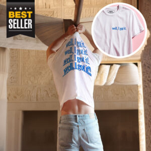 Well, I Got It! Shirt