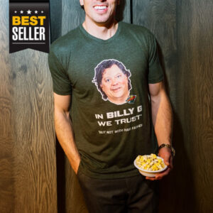 In Billy G We Trust T-Shirt