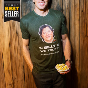 In Billy G We Trust T-Shirt