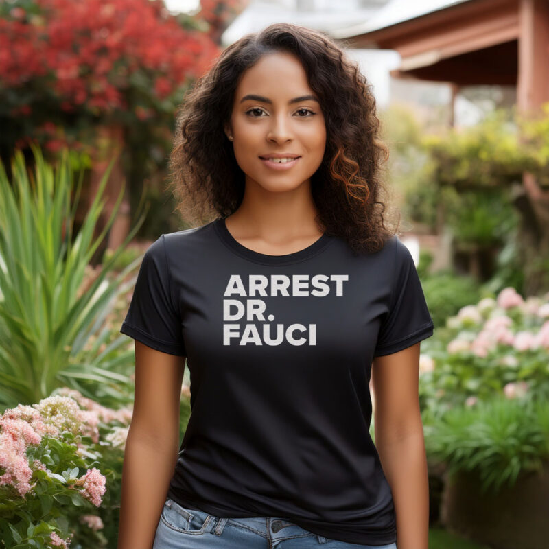 Arrest Dr. Fauci T-Shirt