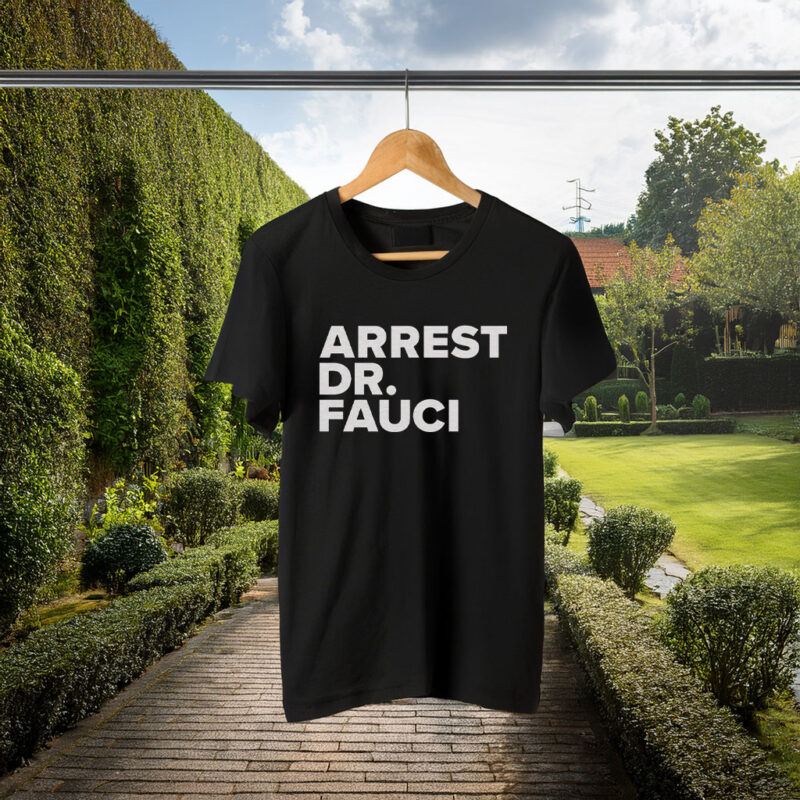 Arrest Dr. Fauci T-Shirt