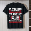 Forced to Put My Controller Away Gaming & Gamer T-Shirt