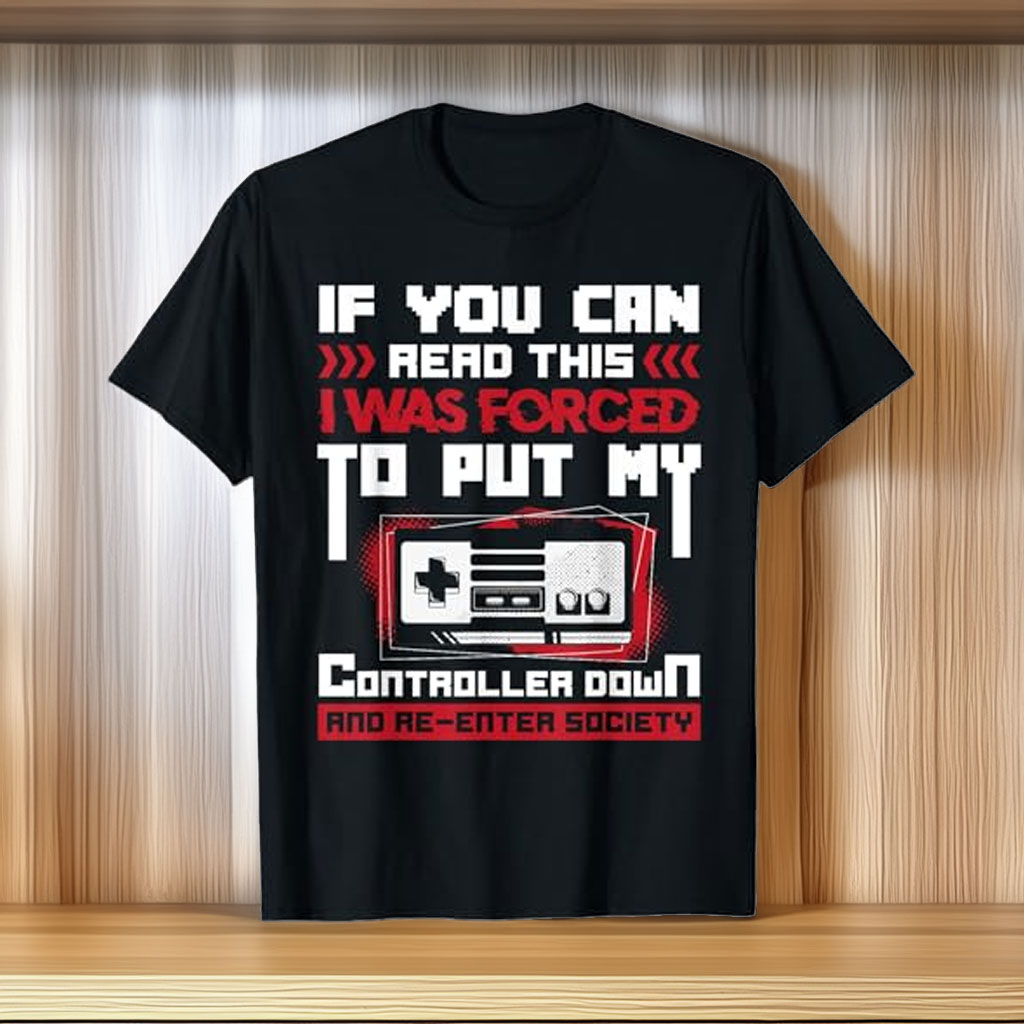Forced to Put My Controller Away Gaming & Gamer T-Shirt