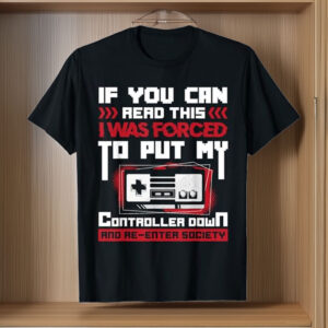 Forced to Put My Controller Away Gaming & Gamer T-Shirt