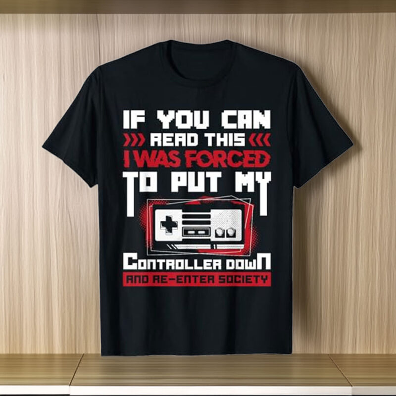 Forced to Put My Controller Away Gaming & Gamer T-Shirt