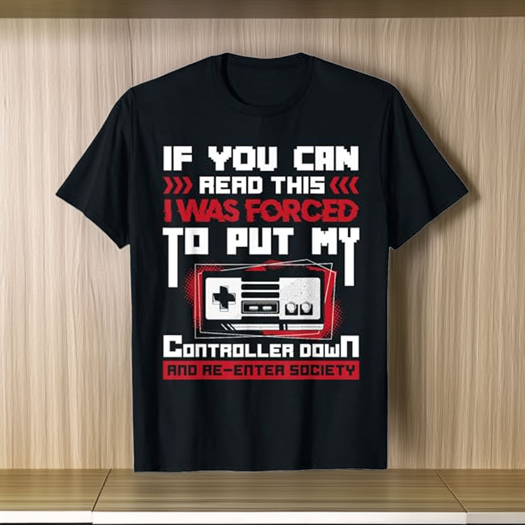 Forced to Put My Controller Away Gaming & Gamer T-Shirt