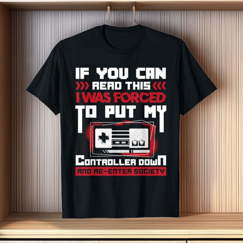 Forced to Put My Controller Away Gaming & Gamer T-Shirt
