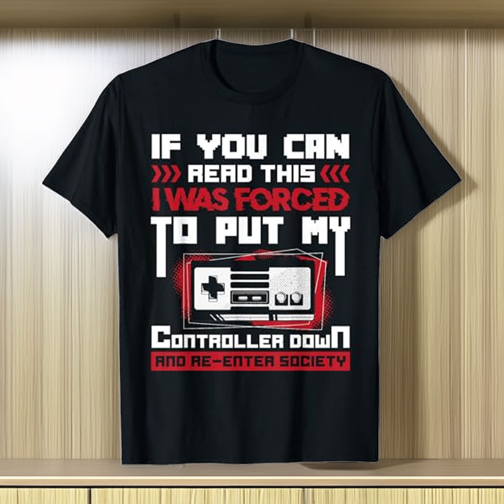 Forced to Put My Controller Away Gaming & Gamer T-Shirt