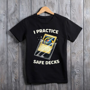 I Practice Safe Decks Funny Gamer Quote T-Shirt