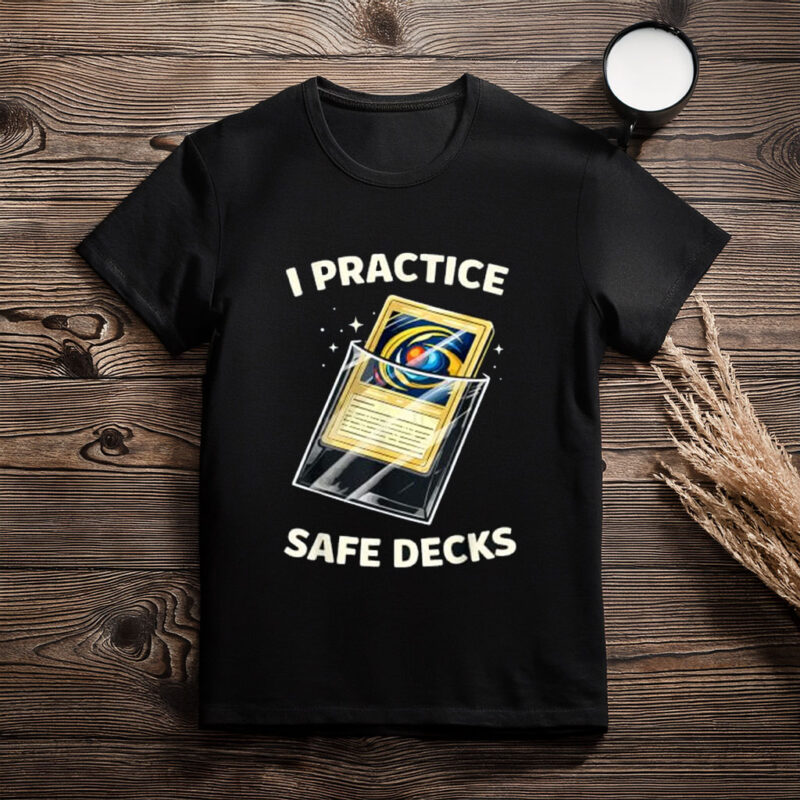 I Practice Safe Decks Funny Gamer Quote T-Shirt