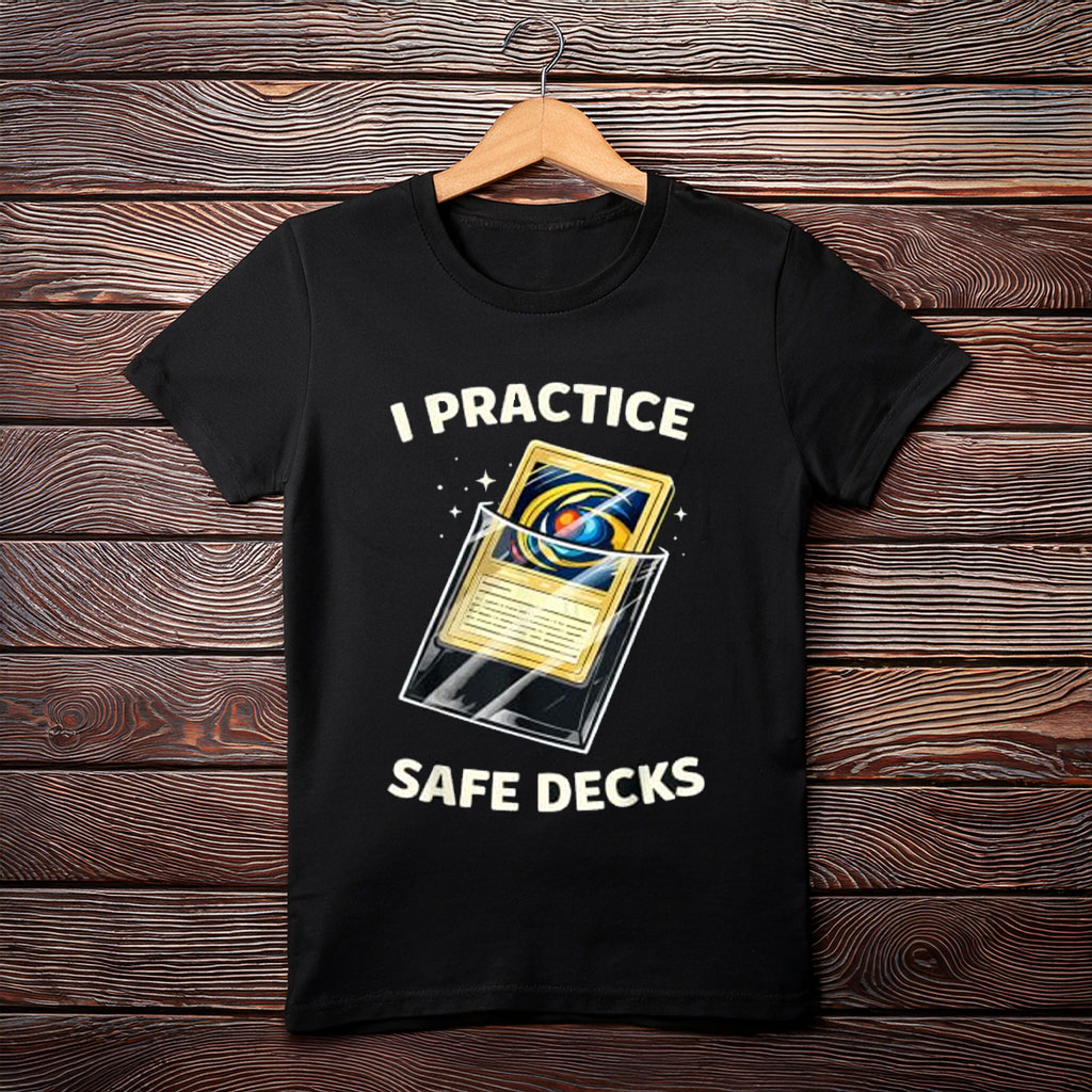 I Practice Safe Decks Funny Gamer Quote T-Shirt