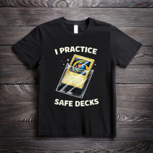 I Practice Safe Decks Funny Gamer Quote T-Shirt