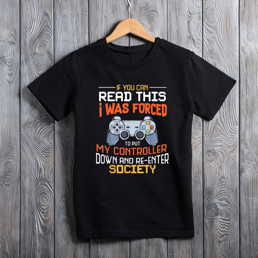 I Was Forced to Put My Controller Down Funny Gaming T-Shirt
