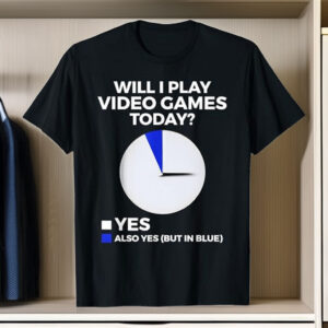 Will I Play Video Games Today Funny Gamer Gaming T-Shirt
