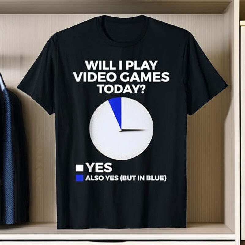 Will I Play Video Games Today Funny Gamer Gaming T-Shirt
