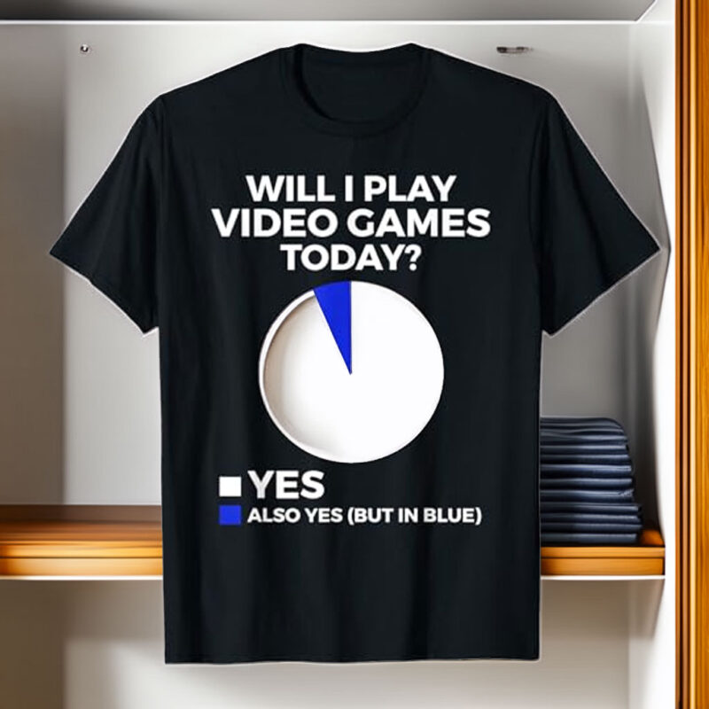 Will I Play Video Games Today Funny Gamer Gaming T-Shirt