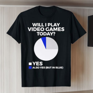 Will I Play Video Games Today Funny Gamer Gaming T-Shirt