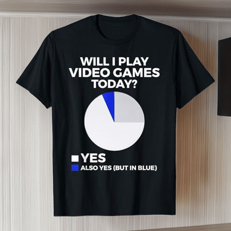Will I Play Video Games Today Funny Gamer Gaming T-Shirt